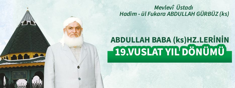 Abdullah Baba (ks) Hz.lerinin 19. Vuslatı
