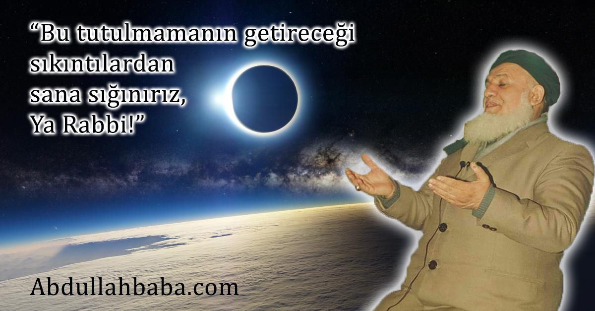 Güneş ve ay tutulması gibi doğa olayları hakkında Abdullah Baba Hz. ne ...